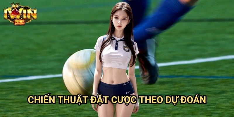 Dự đoán bóng đá Iwin - Nhận Định Chuyên Sâu Từ Đội Ngũ Phân Tích 3 Chiến Thuật Đặt Cược Theo Dự Đoán