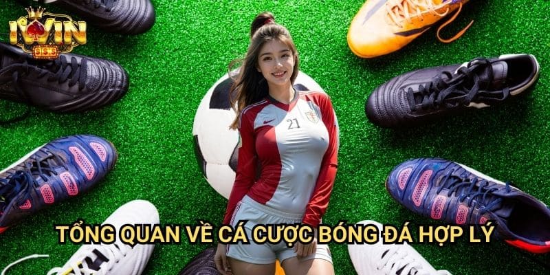 Hướng dẫn cá cược bóng đá hợp lý Iwin: Chiến lược đầu tư thông minh dài hạn 2 Tổng quan về cá cược bóng đá hợp lý